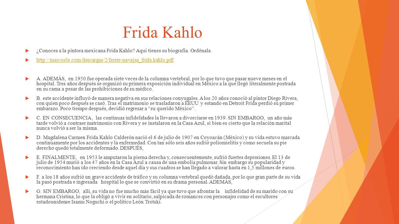 Frida Kahlo ¿Conoces a la pintora mexicana Frida Kahlo Aquí tienes su biografía. Ordénala.