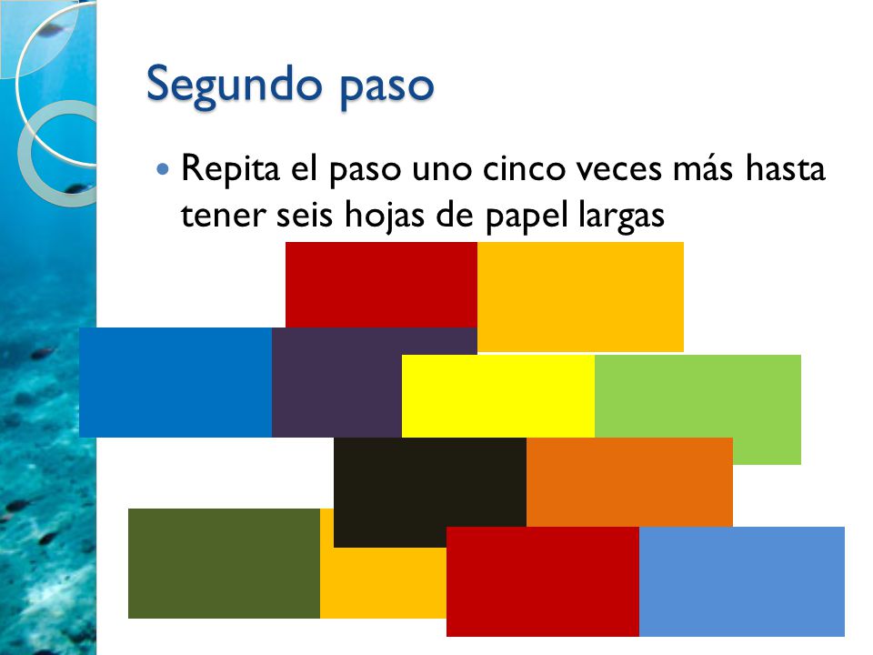 Segundo paso Repita el paso uno cinco veces más hasta tener seis hojas de papel largas