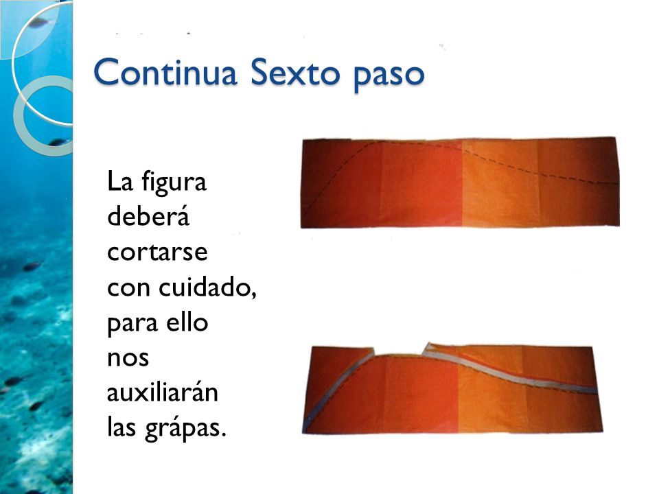 Continua Sexto paso La figura deberá cortarse con cuidado, para ello nos auxiliarán las grápas.