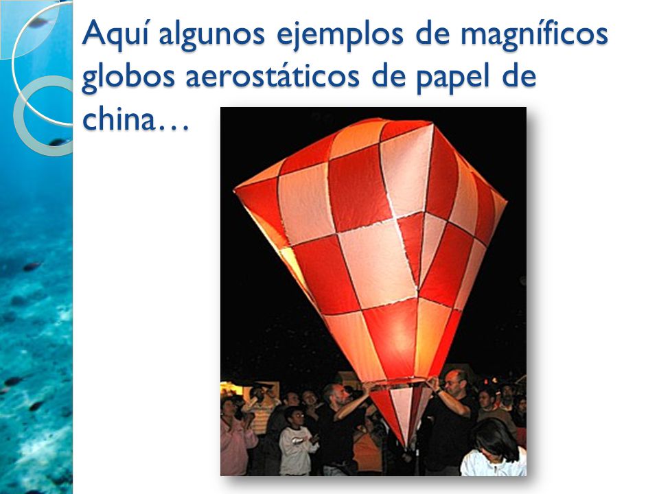 Aquí algunos ejemplos de magníficos globos aerostáticos de papel de china…