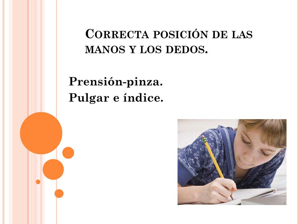 Correcta posición de las manos y los dedos.