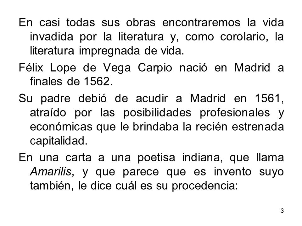 En casi todas sus obras encontraremos la vida invadida por la literatura y, como corolario, la literatura impregnada de vida.