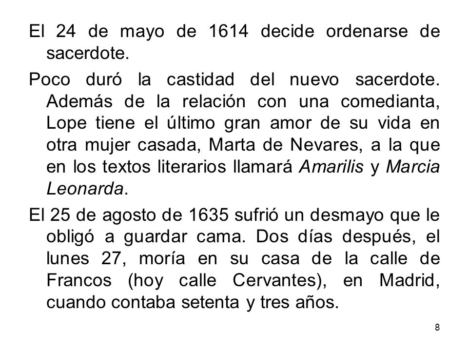 El 24 de mayo de 1614 decide ordenarse de sacerdote.