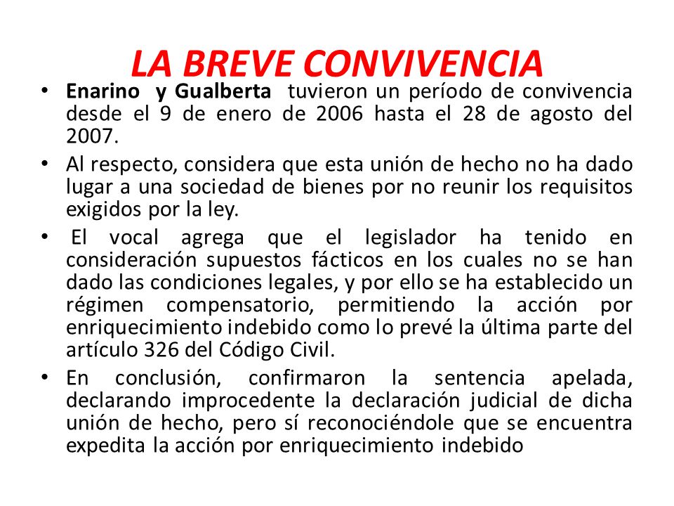 LA BREVE CONVIVENCIA Enarino y Gualberta tuvieron un período de convivencia desde el 9 de enero de 2006 hasta el 28 de agosto del