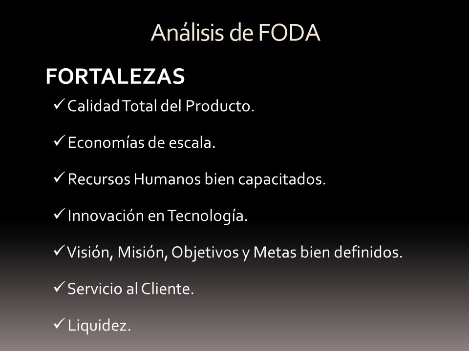 Análisis de FODA FORTALEZAS Calidad Total del Producto.