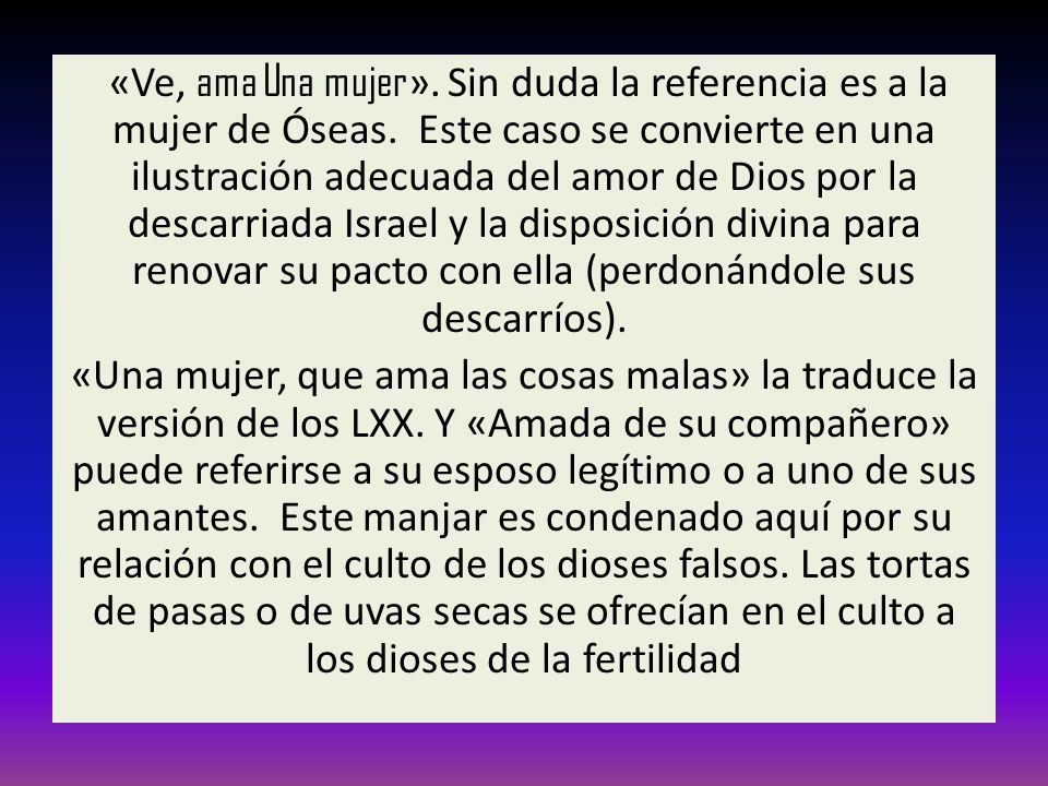 «Ve, ama Una mujer». Sin duda la referencia es a la mujer de Óseas