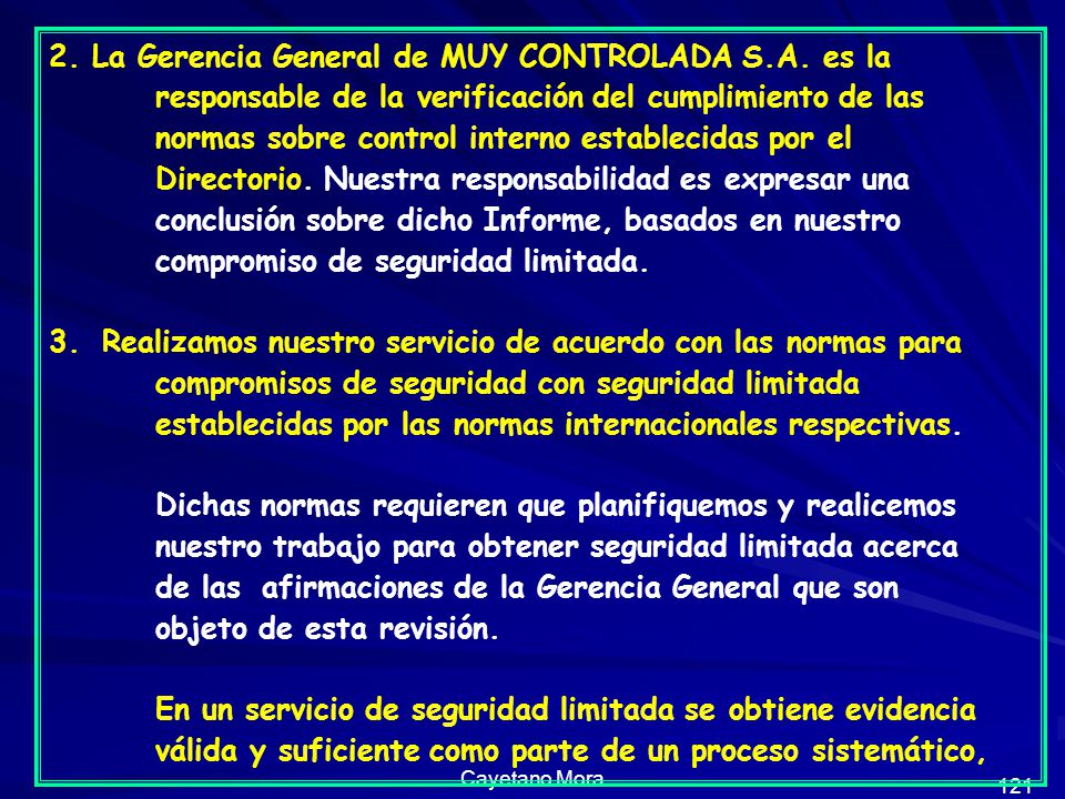 2. La Gerencia General de MUY CONTROLADA S. A. es la