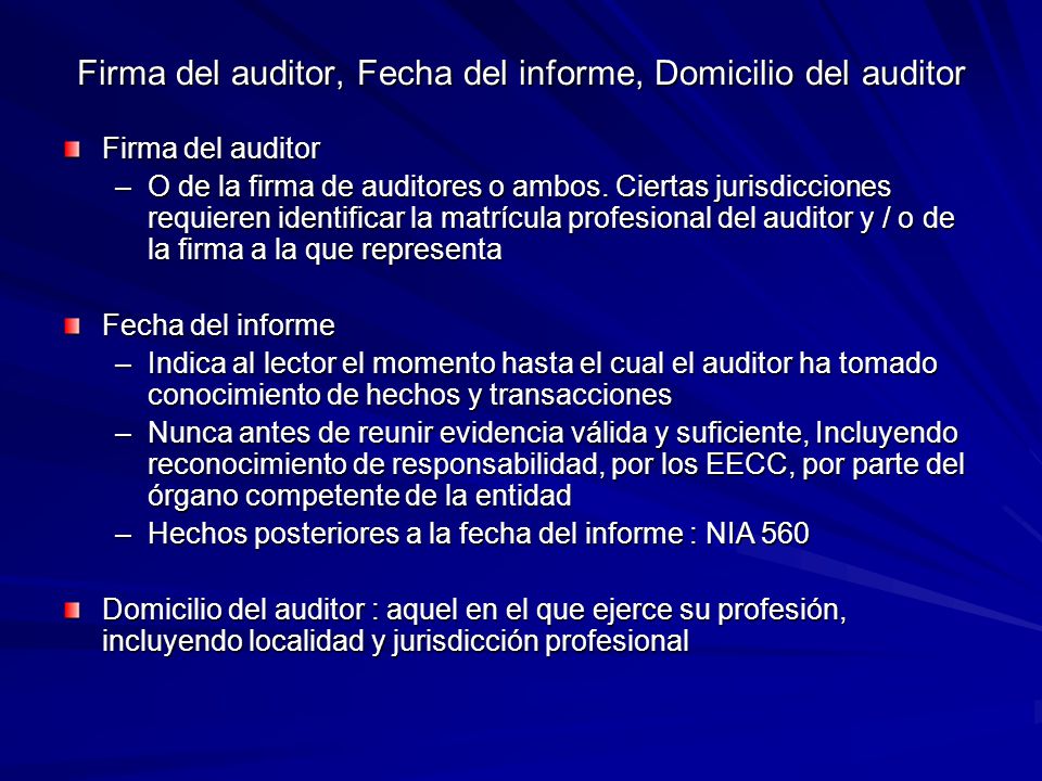 Firma del auditor, Fecha del informe, Domicilio del auditor