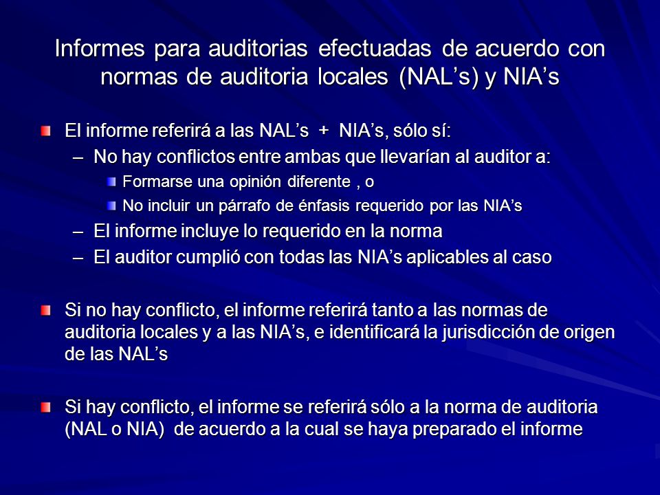 Informes para auditorias efectuadas de acuerdo con normas de auditoria locales (NAL’s) y NIA’s