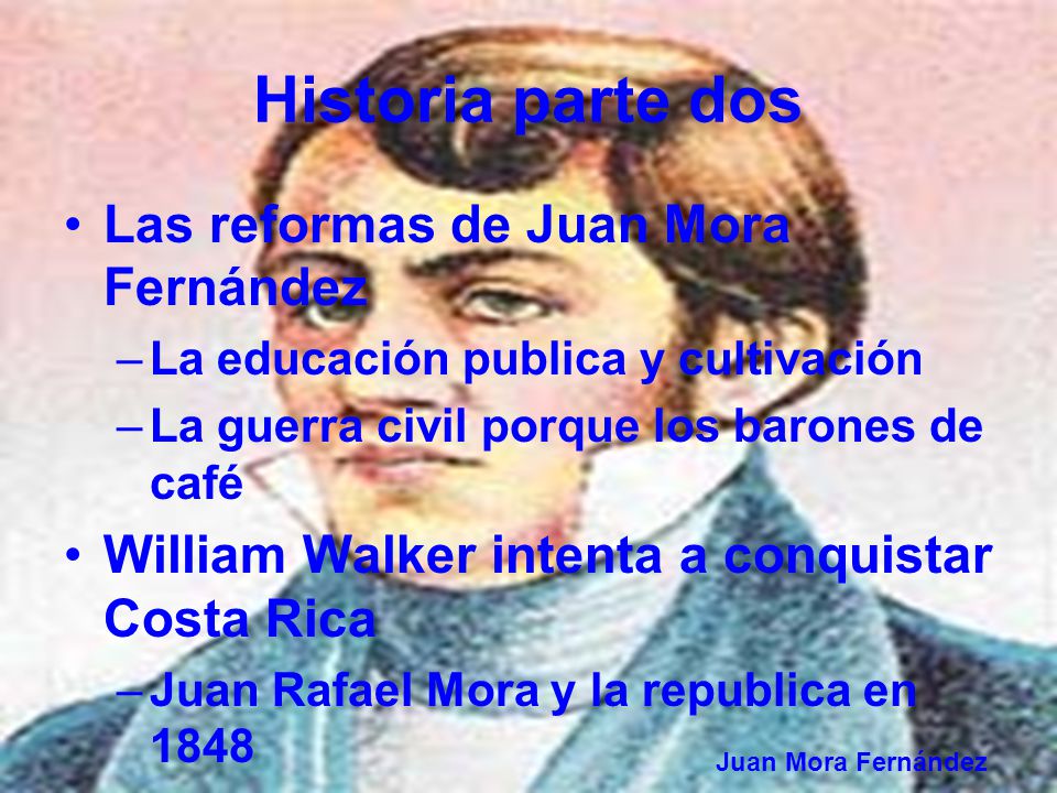 Historia parte dos Las reformas de Juan Mora Fernández