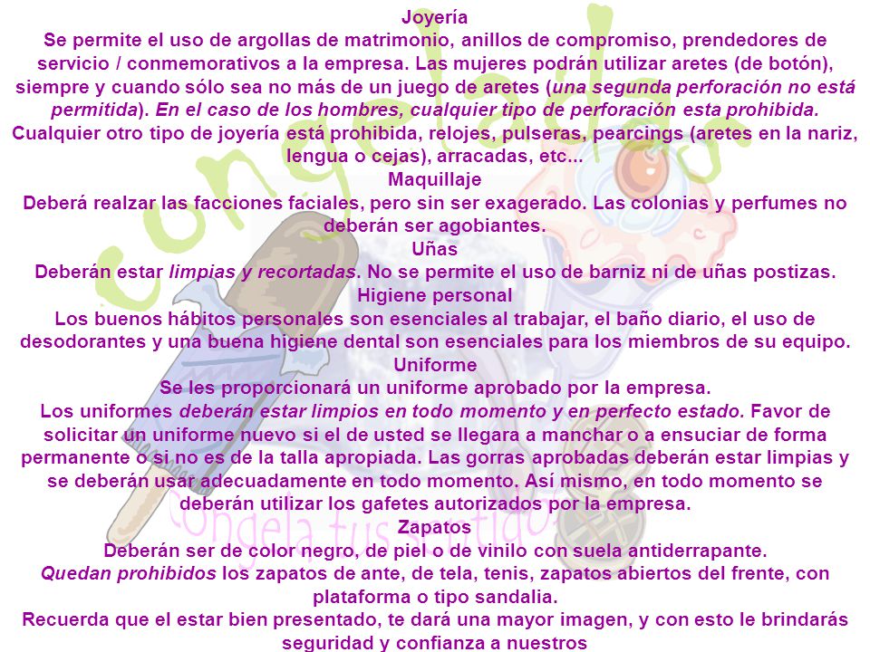 Se les proporcionará un uniforme aprobado por la empresa.