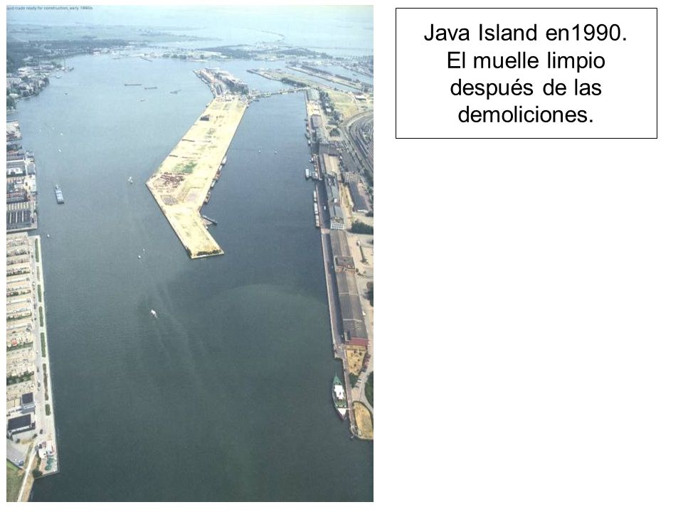 Java Island en1990. El muelle limpio después de las demoliciones.