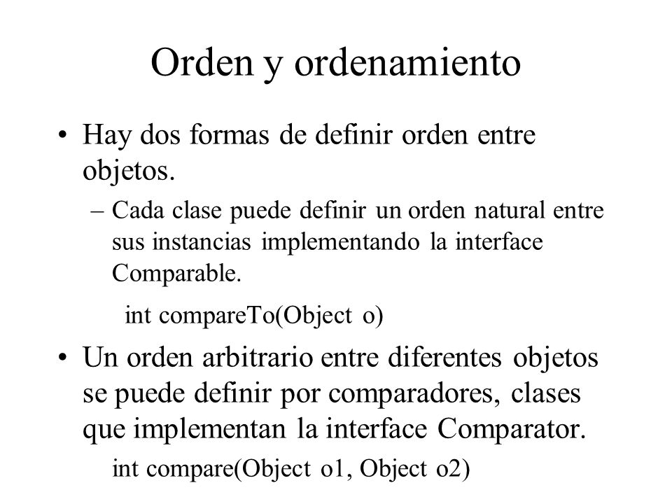 Orden y ordenamiento Hay dos formas de definir orden entre objetos.