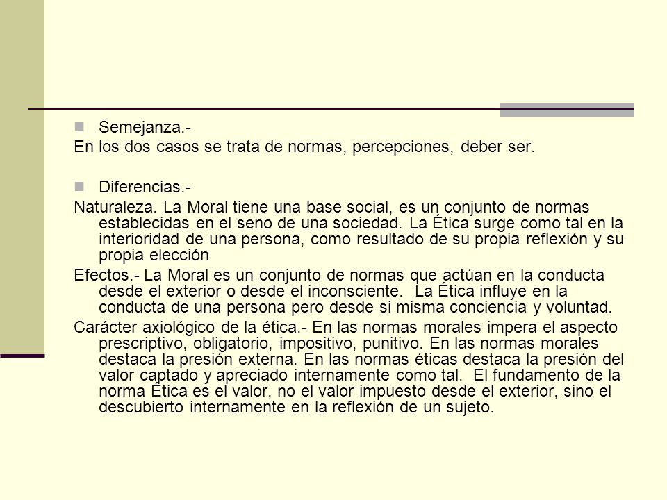 Semejanza.- En los dos casos se trata de normas, percepciones, deber ser. Diferencias.-