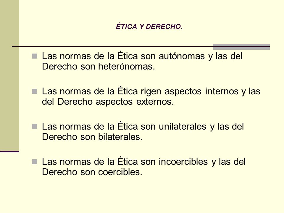 ÉTICA Y DERECHO. Las normas de la Ética son autónomas y las del Derecho son heterónomas.