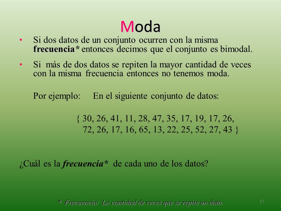 * Frecuencia: La cantidad de veces que se repite un dato.