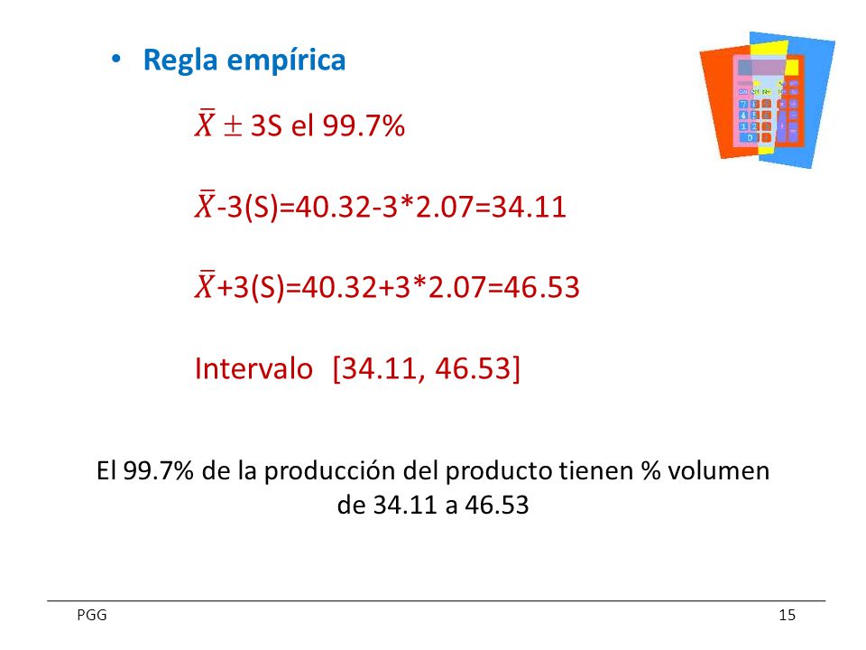 Regla empírica 𝑋 ± 3S el 99.7% 𝑋 -3(S)= *2.07=34.11