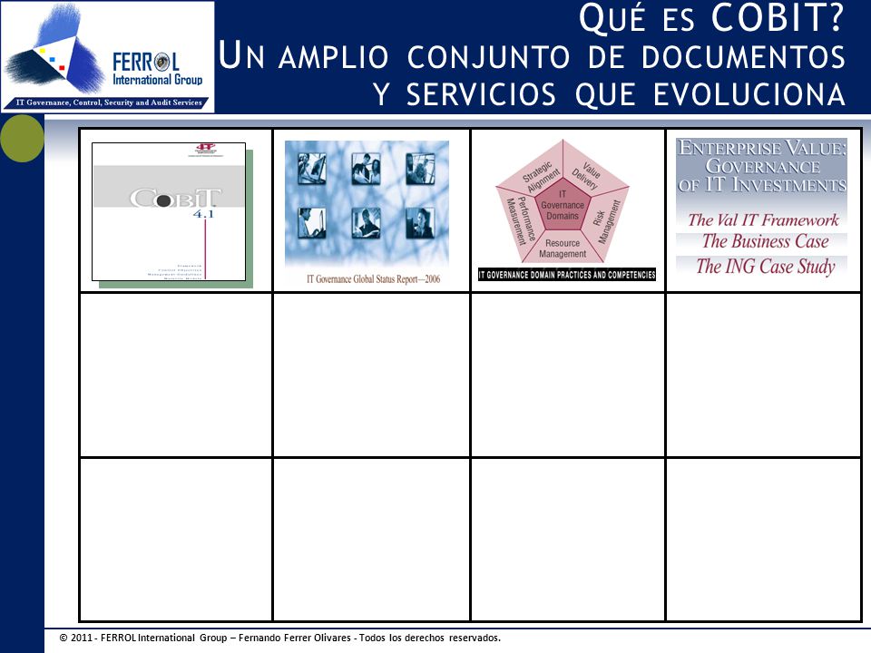 Qué es COBIT Un amplio conjunto de documentos y servicios que evoluciona