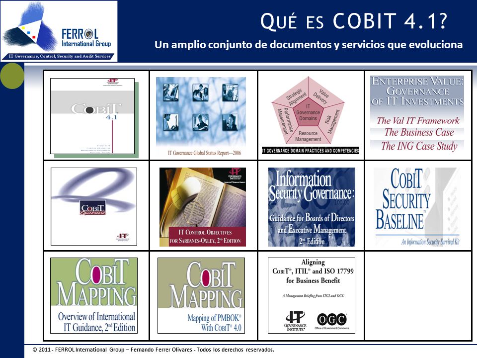 Qué es COBIT 4.1 Un amplio conjunto de documentos y servicios que evoluciona