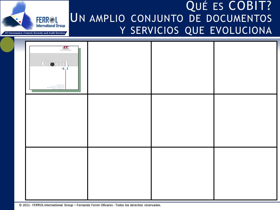 Qué es COBIT Un amplio conjunto de documentos y servicios que evoluciona