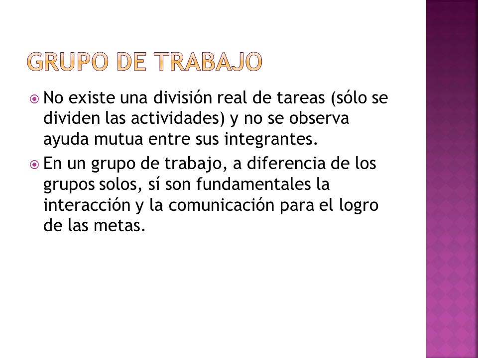 Grupo de trabajo No existe una división real de tareas (sólo se dividen las actividades) y no se observa ayuda mutua entre sus integrantes.