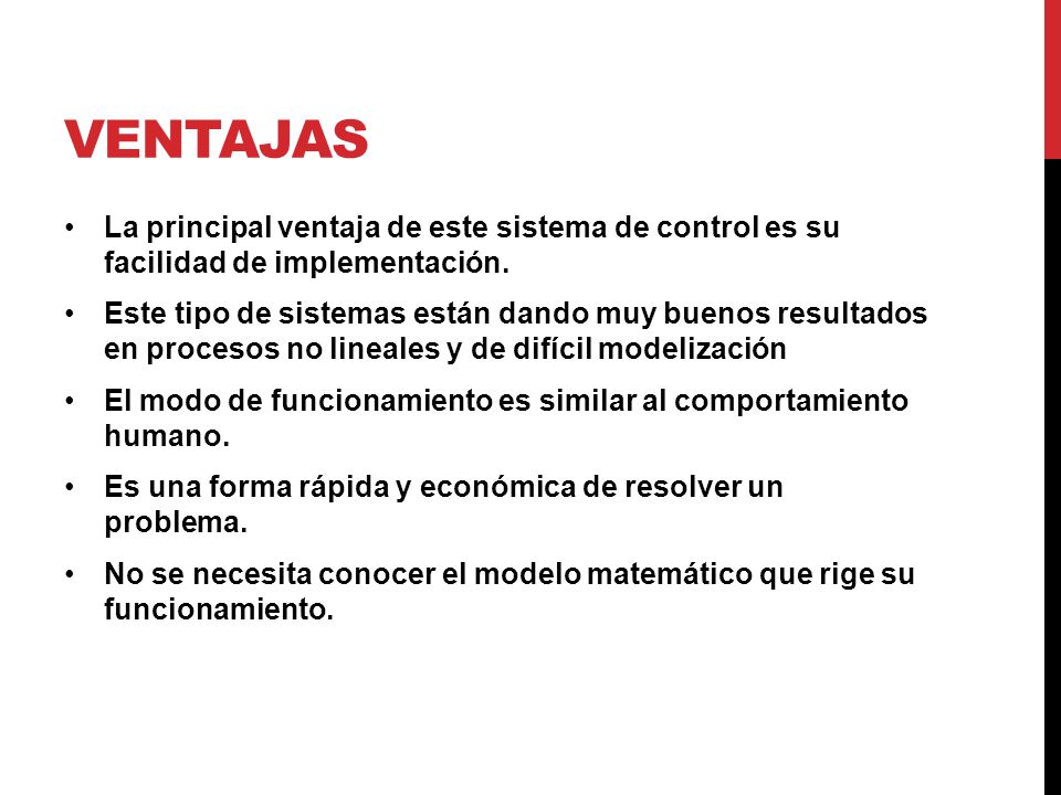 Ventajas La principal ventaja de este sistema de control es su facilidad de implementación.