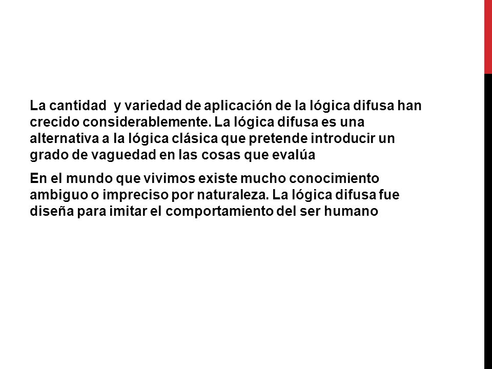 La cantidad y variedad de aplicación de la lógica difusa han crecido considerablemente.