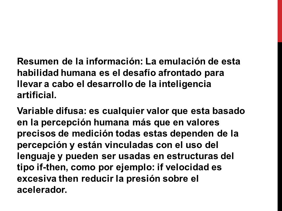 Resumen de la información: La emulación de esta habilidad humana es el desafío afrontado para llevar a cabo el desarrollo de la inteligencia artificial.