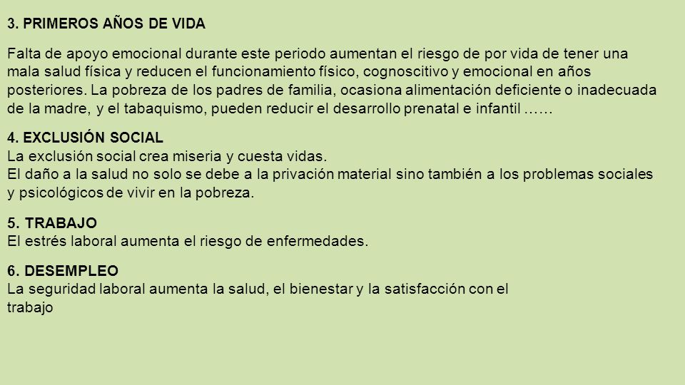 7. APOYO SOCIAL La amistad, las buenas relaciones sociales y las redes sólidas de apoyo mejoran la salud en el hogar, el trabajo y la comunidad.