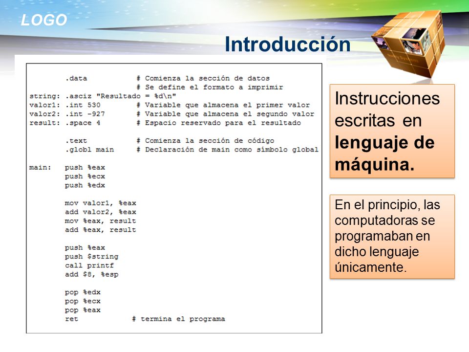 Introducción Instrucciones escritas en lenguaje de máquina.