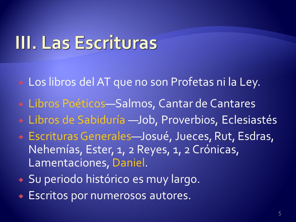 III. Las Escrituras Los libros del AT que no son Profetas ni la Ley.
