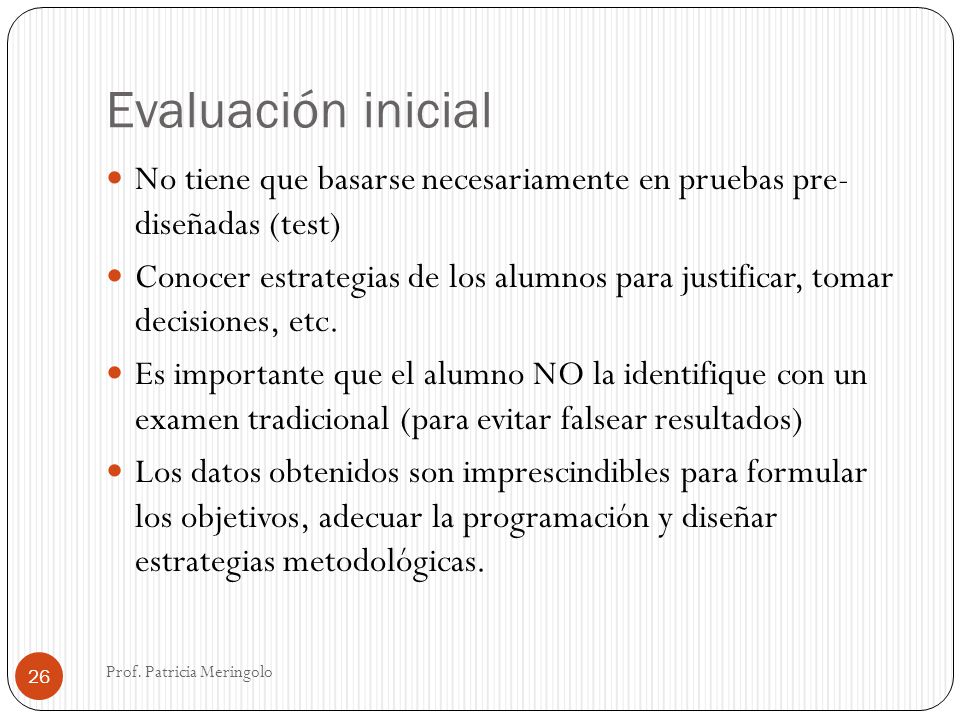 Evaluación inicial No tiene que basarse necesariamente en pruebas pre- diseñadas (test)