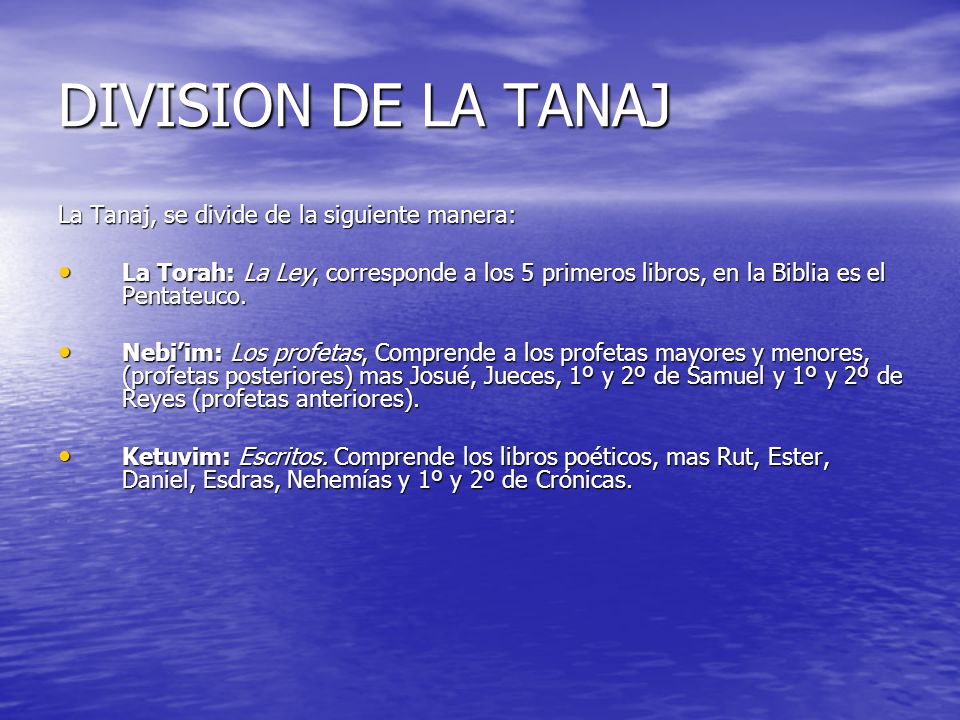 DIVISION DE LA TANAJ La Tanaj, se divide de la siguiente manera:
