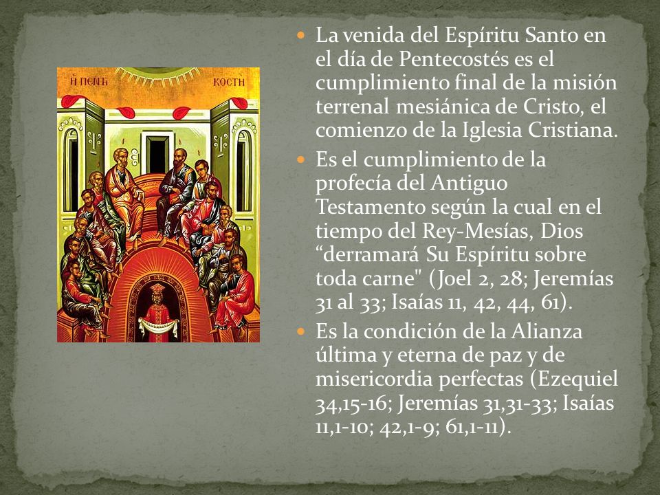 La venida del Espíritu Santo en el día de Pentecostés es el cumplimiento final de la misión terrenal mesiánica de Cristo, el comienzo de la Iglesia Cristiana.