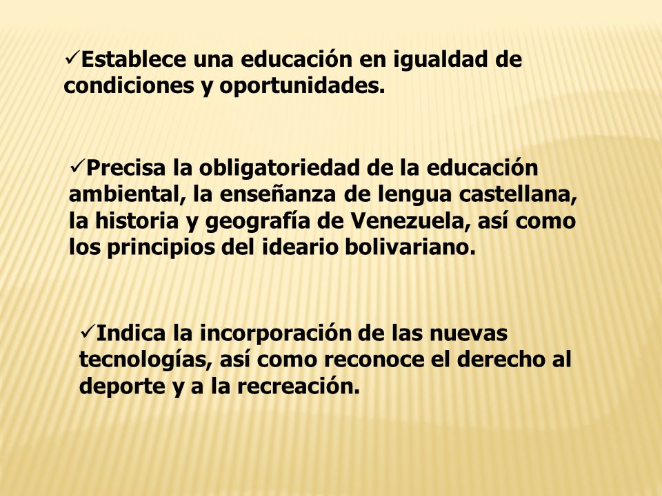 Establece una educación en igualdad de condiciones y oportunidades.