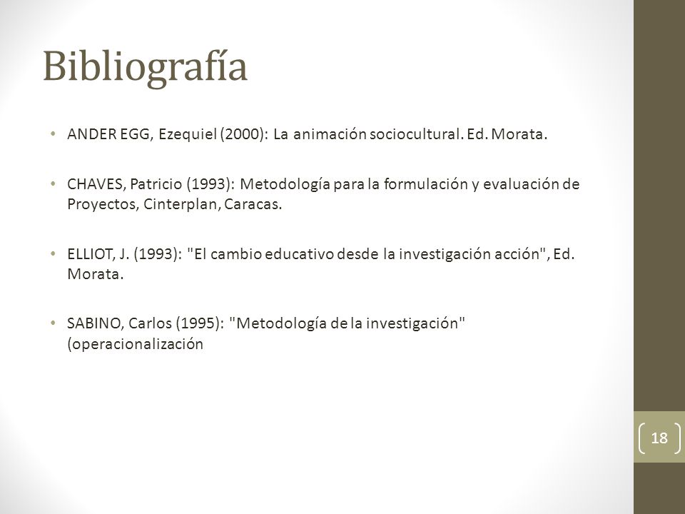 Bibliografía ANDER EGG, Ezequiel (2000): La animación sociocultural. Ed. Morata.