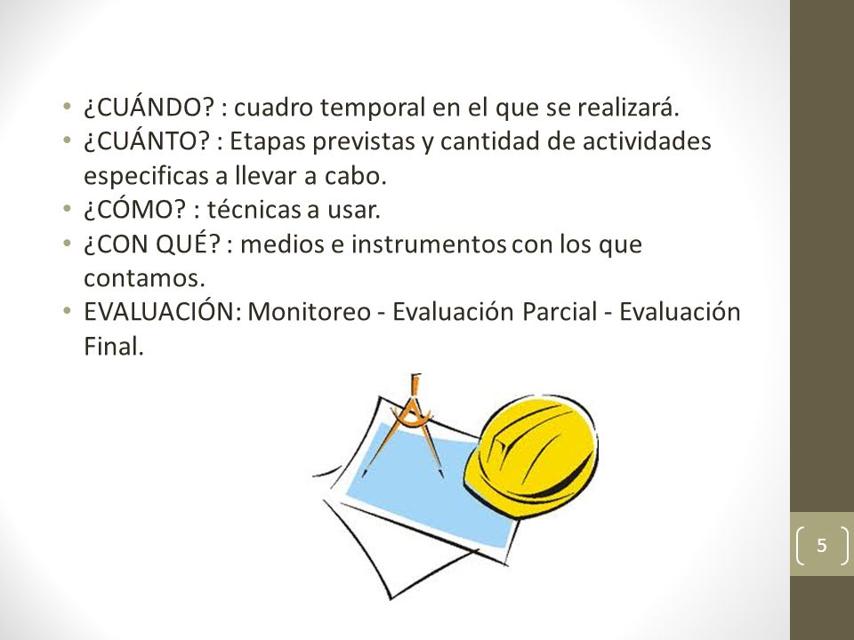 ¿CUÁNDO : cuadro temporal en el que se realizará.