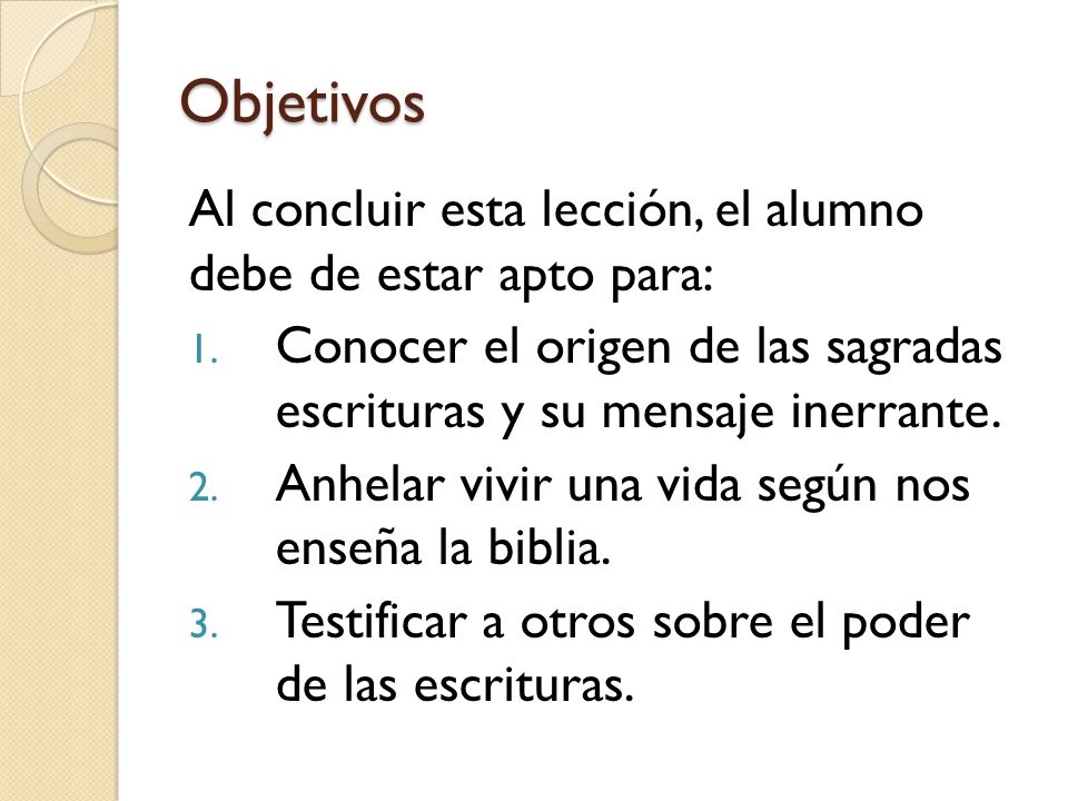 Objetivos Al concluir esta lección, el alumno debe de estar apto para: