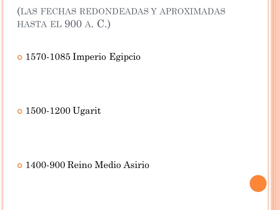 (las fechas redondeadas y aproximadas hasta el 900 a. C.)