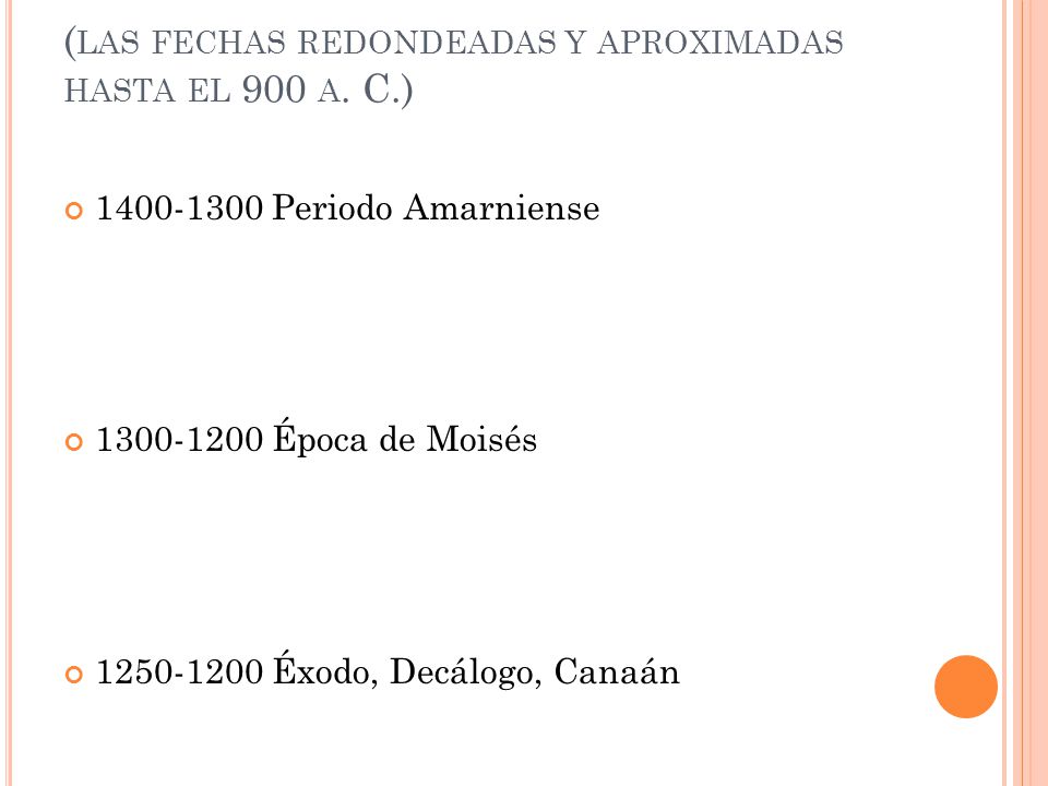 (las fechas redondeadas y aproximadas hasta el 900 a. C.)