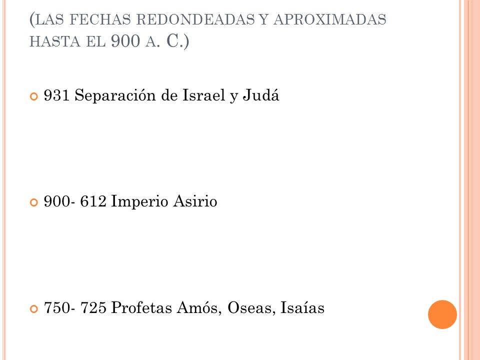 (las fechas redondeadas y aproximadas hasta el 900 a. C.)