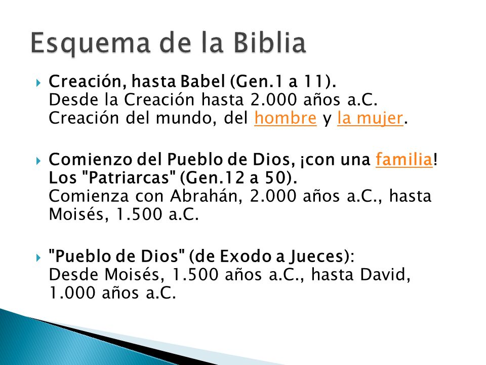 Esquema de la Biblia Creación, hasta Babel (Gen.1 a 11). Desde la Creación hasta años a.C. Creación del mundo, del hombre y la mujer.