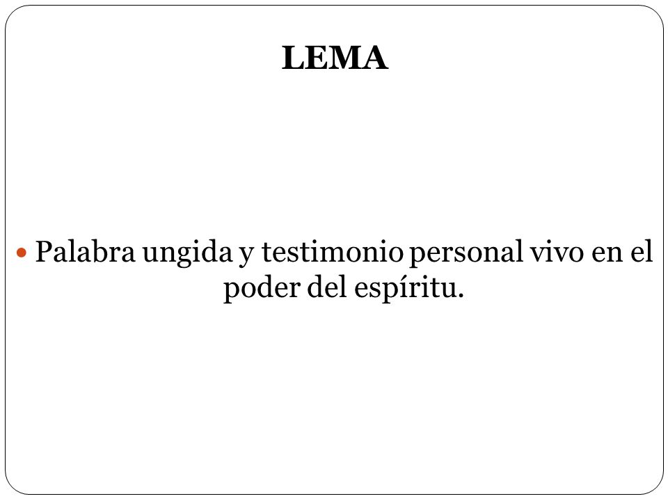 Palabra ungida y testimonio personal vivo en el poder del espíritu.