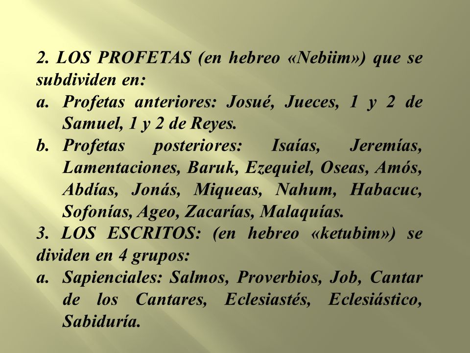 2. LOS PROFETAS (en hebreo «Nebiim») que se subdividen en: