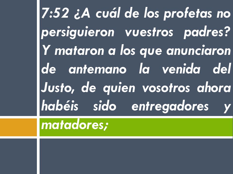 7:52 ¿A cuál de los profetas no persiguieron vuestros padres