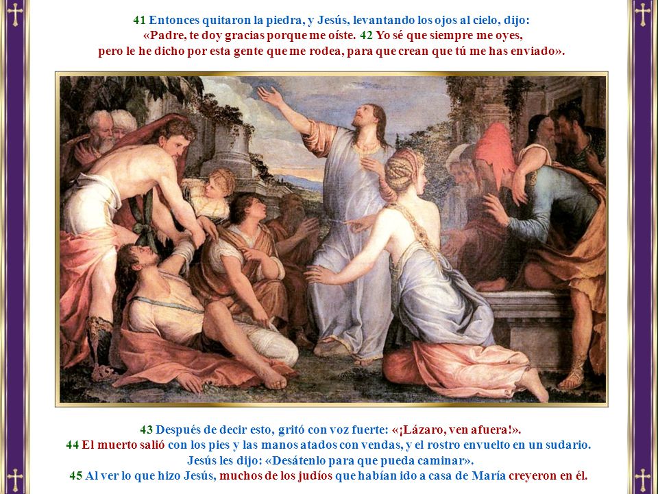 «Padre, te doy gracias porque me oíste. 42 Yo sé que siempre me oyes,