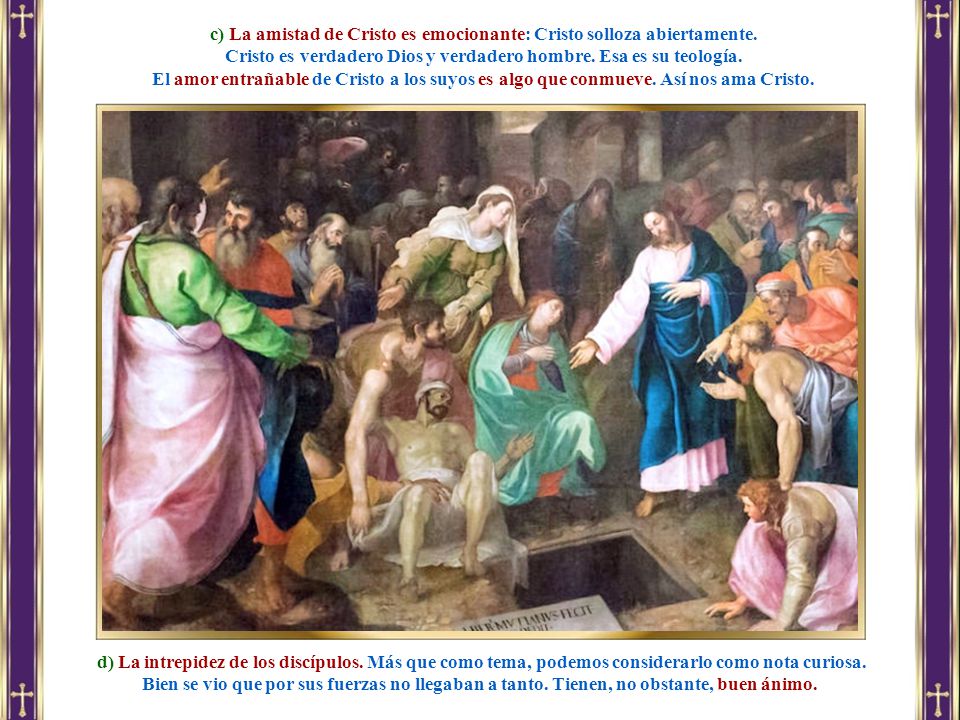c) La amistad de Cristo es emocionante: Cristo solloza abiertamente.
