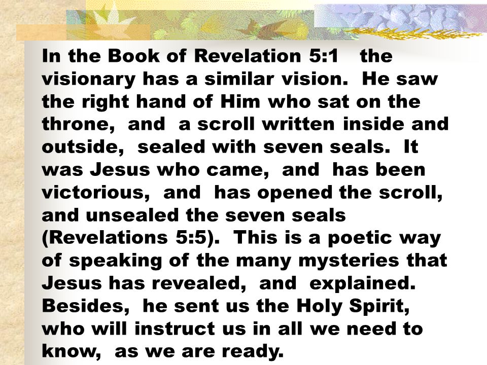 In the Book of Revelation 5:1 the visionary has a similar vision