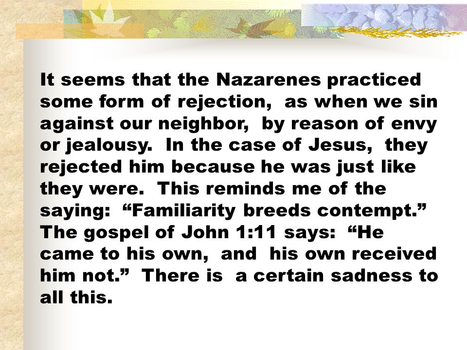 It seems that the Nazarenes practiced some form of rejection, as when we sin against our neighbor, by reason of envy or jealousy.