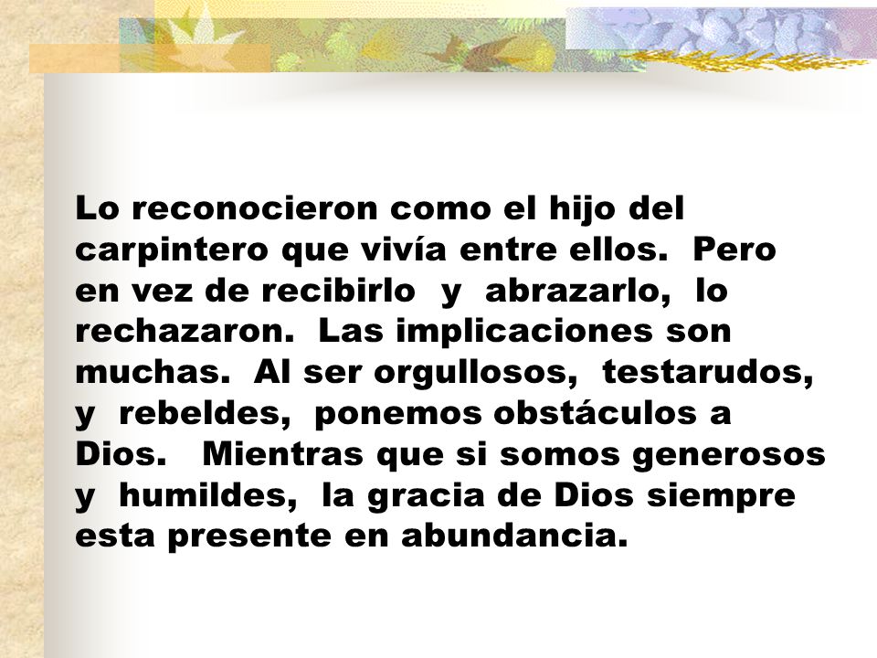 Lo reconocieron como el hijo del carpintero que vivía entre ellos